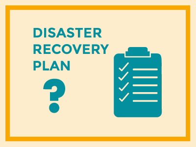 Update Your Disaster Recovery Plan and Make Sure It Will Work This Year