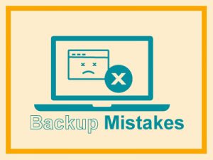 Backup Mistakes